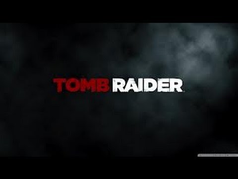 Tomb Raider 2013  - trailer oficial
