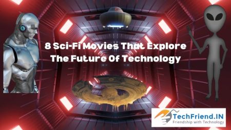 8 Sci-Fi Movies That Explore The Future Of Technology - TechFriend.IN