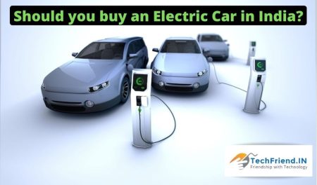 Should you buy an Electric Car in India? - TechFriend.IN